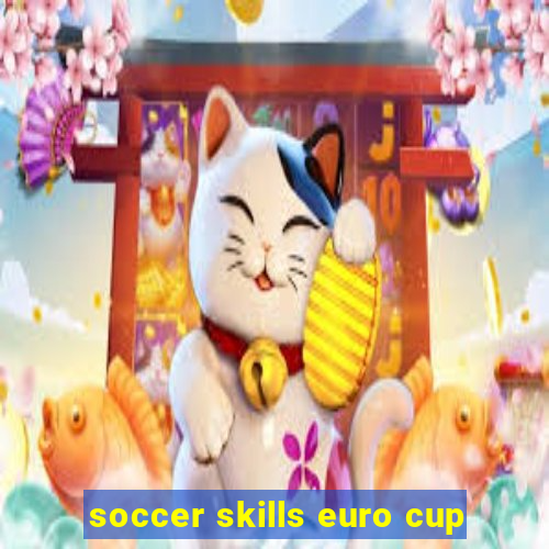 soccer skills euro cup